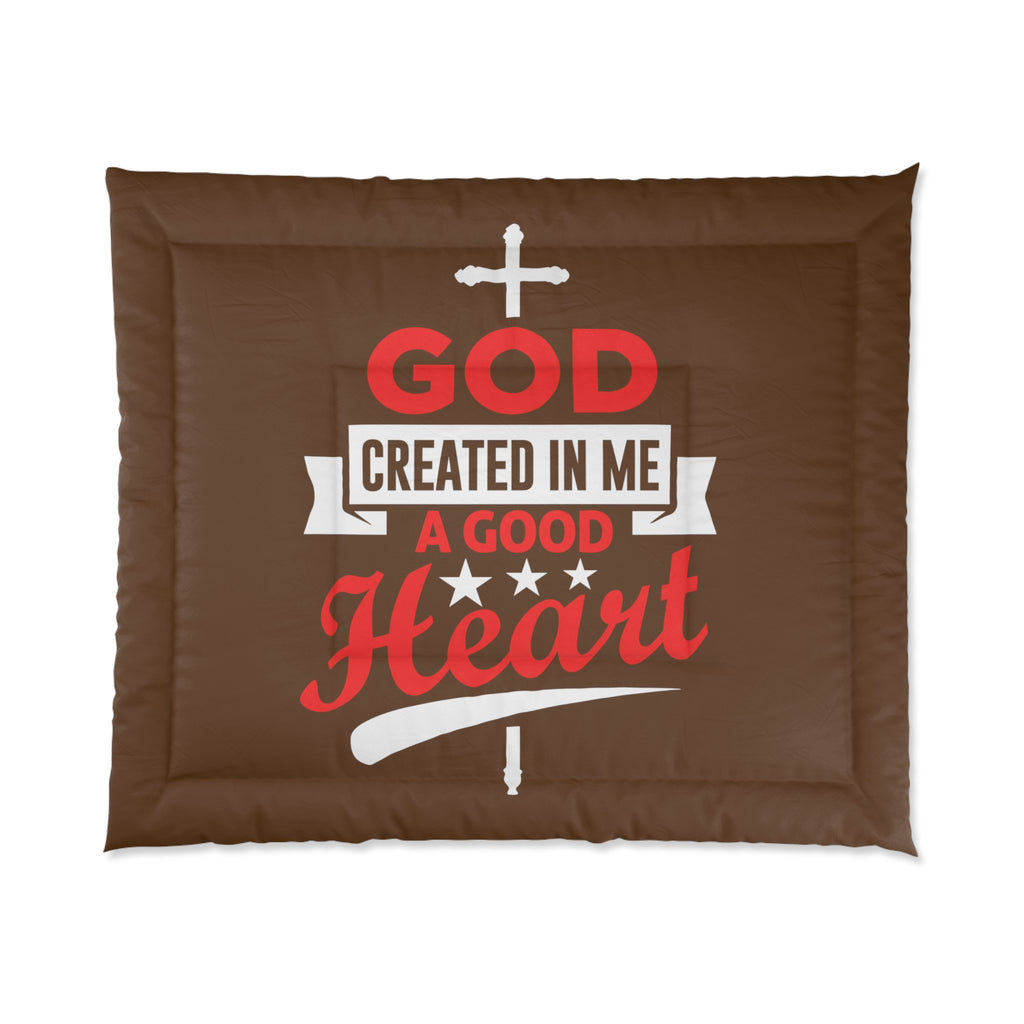 God Created In Me A Good Heart Comforter