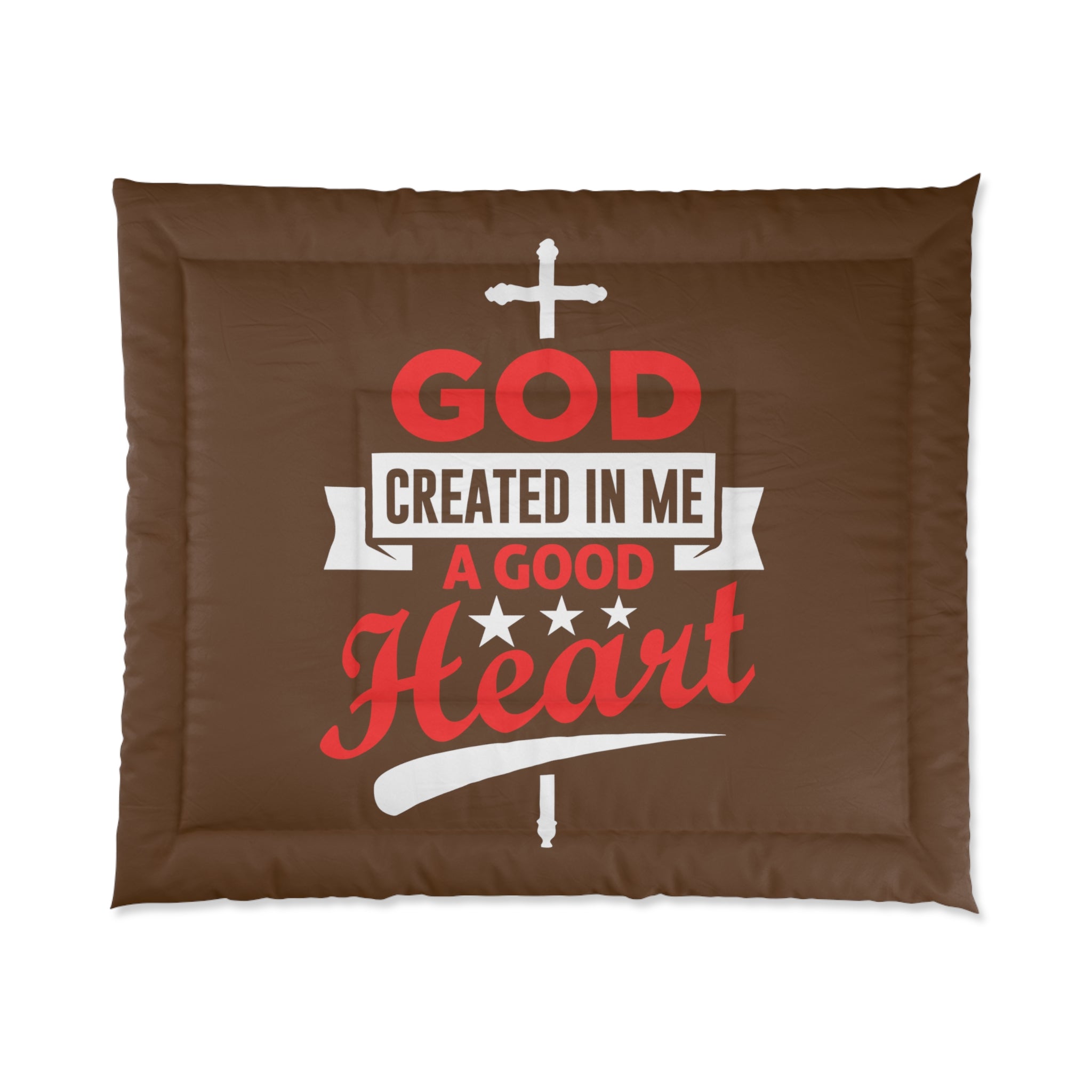God Created In Me A Good Heart Comforter