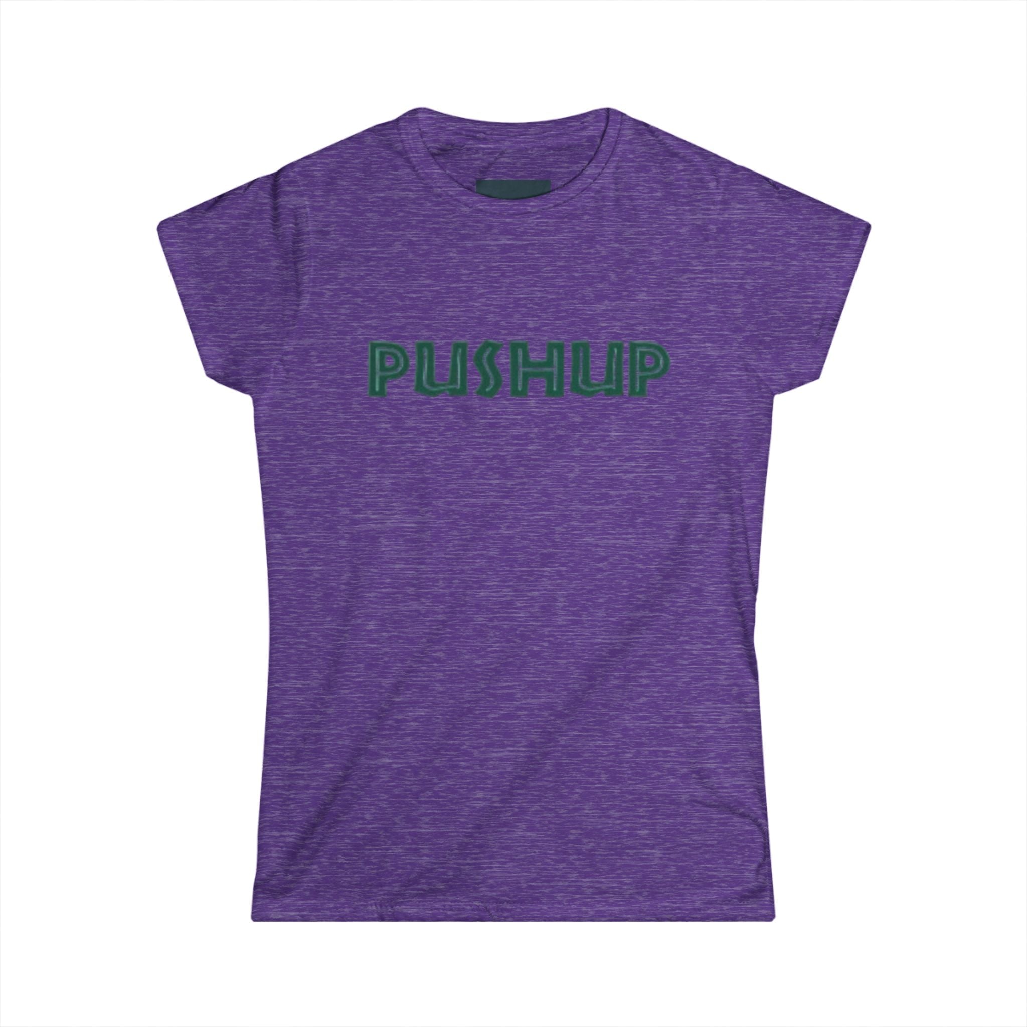 Motivational Women's Softstyle Tee - 'PUSHUP' Inspirational Shirt