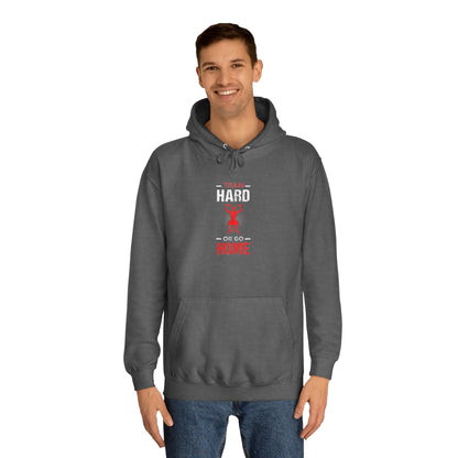 Train Hard Or Go Home Unisex Hoodie