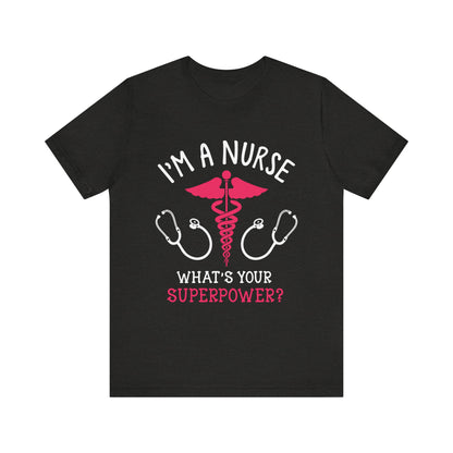 Je suis une infirmière, quel est votre tee-shirt unisexe de superpuissance 