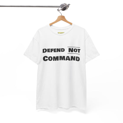 Defend Not Command Unisex Heavy Cotton Tee, Motivational T-Shirt, Statement Shirt, Unique Gift, Casual Wear, Everyday Tee Printify