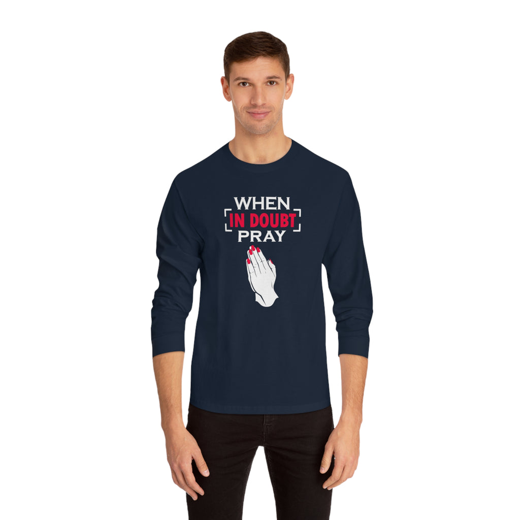 When In Doubt Pray Long Sleeve