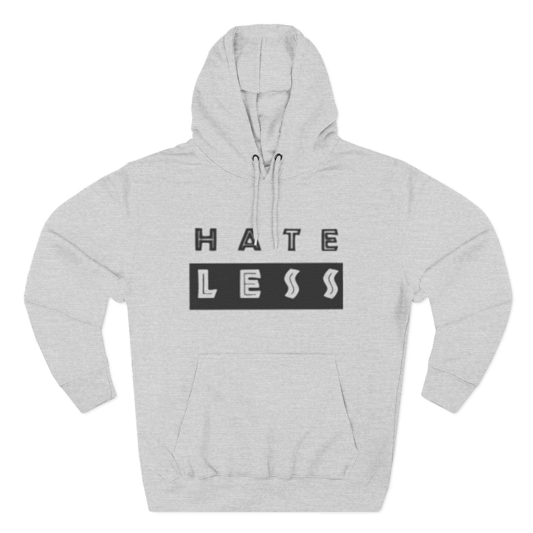 HATE LESS Three-Panel Fleece Hoodie - Comfortable, Inspirational Hoodie for Everyday Wear