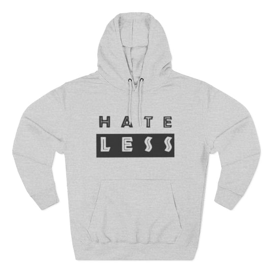 HATE LESS Three-Panel Fleece Hoodie - Comfortable, Inspirational Hoodie for Everyday Wear