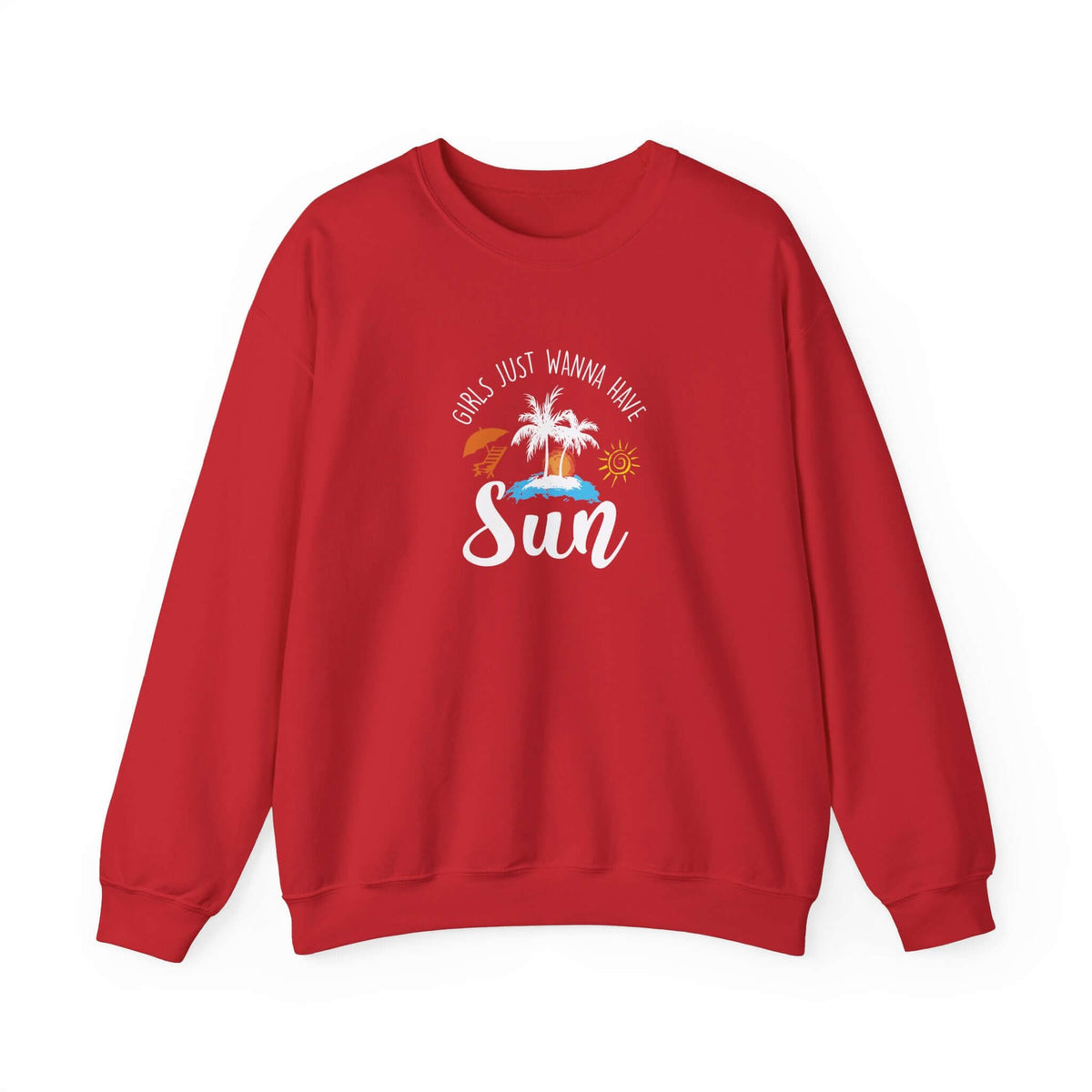Girls Just Wanna Have Sun Unisex Sweatshirt - RC’nSONS