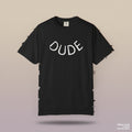 Dude  T-Shirt