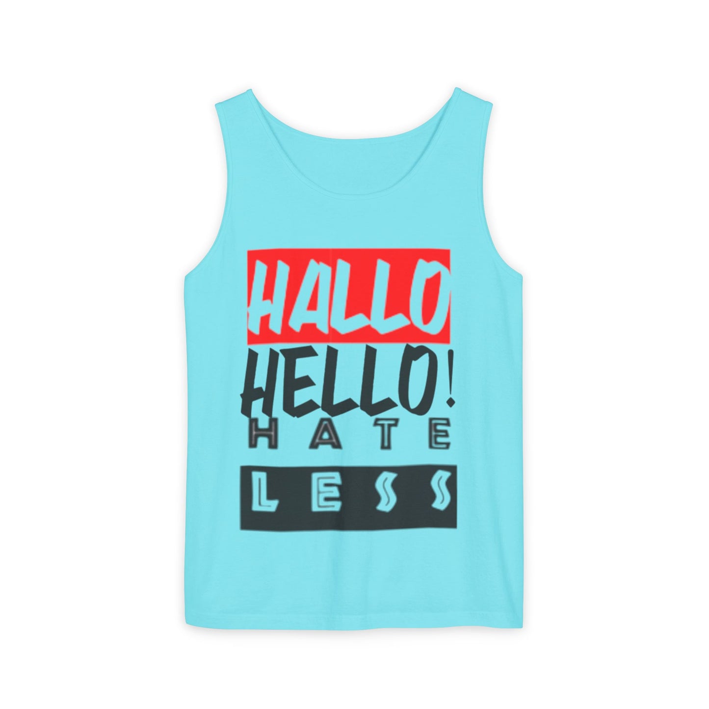 Unisex Garment-Dyed Tank Top - 'Hallo Hello Hate Less' Graphic Tee for Positive Vibes