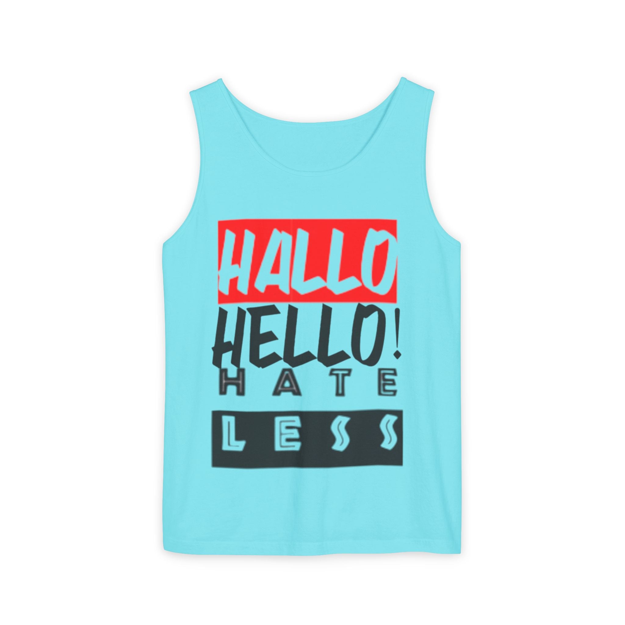 Unisex Garment-Dyed Tank Top - 'Hallo Hello Hate Less' Graphic Tee for Positive Vibes