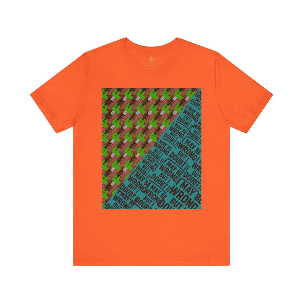 Unisex Graphic Tee - Unique Statement Shirt for Casual Outfits, Perfect for Friends, Birthdays, or Everyday Wear, May Be Wrong Graphic Printify