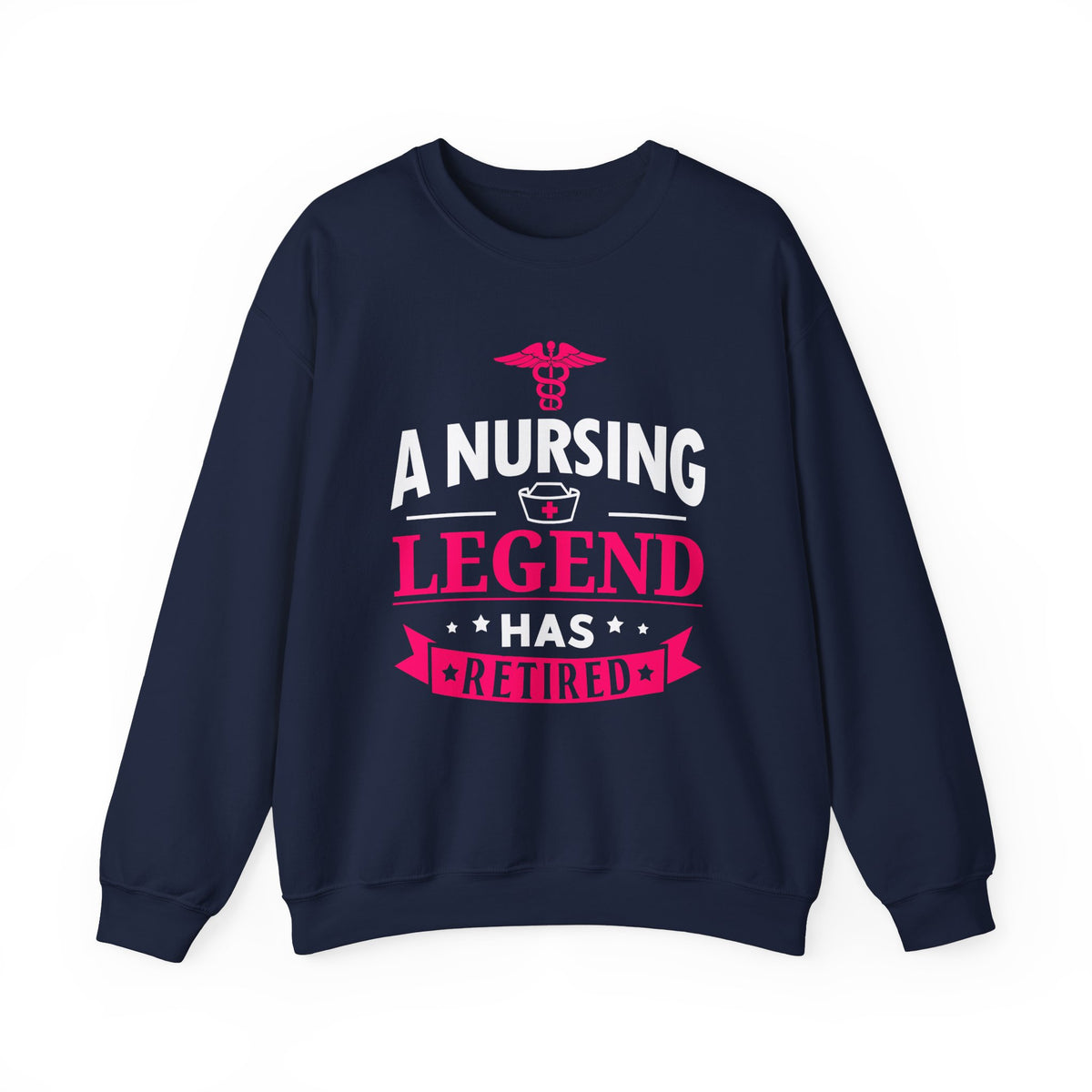 A Nursing Legend Has Retired Unisex Sweatshirt