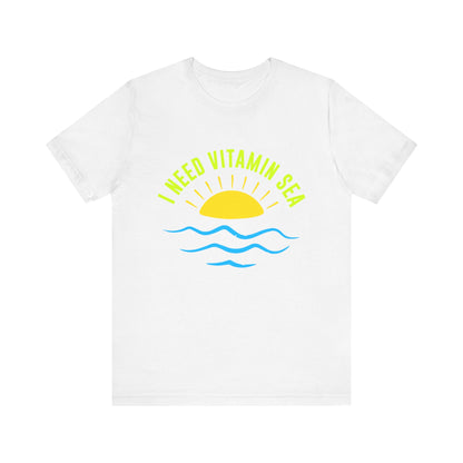 I Need Vitamin Sea Unisex Tee