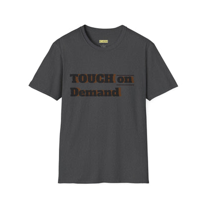 Touch on Demand T-Shirt, Unisex Graphic Tee, Casual Wear, Gift for Friends, Everyday Style, Trendy Statement Shirt Printify