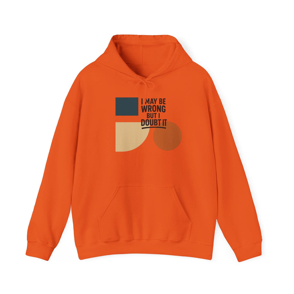 I May Be Wrong But I Doubt It Hoodie, Cozy Unisex Sweatshirt, Perfect Gift for Friends, Casual Wear, Inspirational Gift, Everyday Comfort Printify