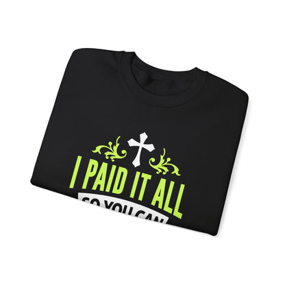 I Paid It All Unisex Sweatshirt