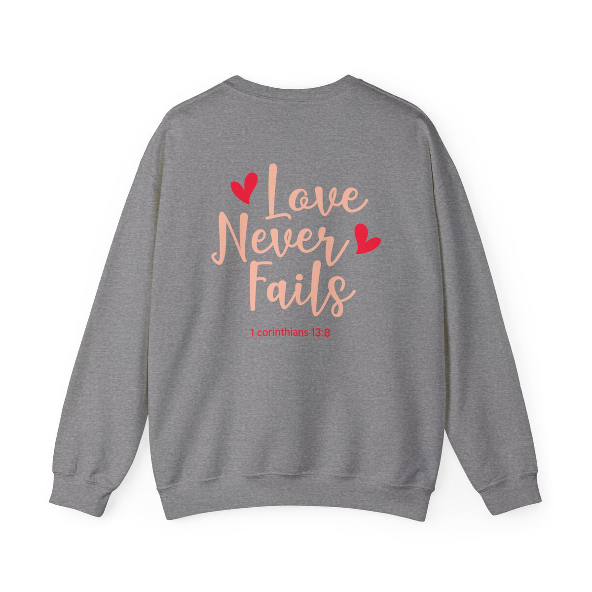 Love Never Fails Unisex Sweatshirt