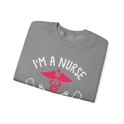 I'm A Nurse Unisex Sweatshirt