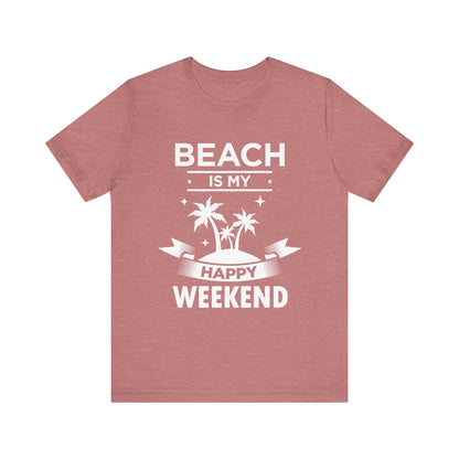 Beach Is My Happy Weekend Unisex Tee Printify
