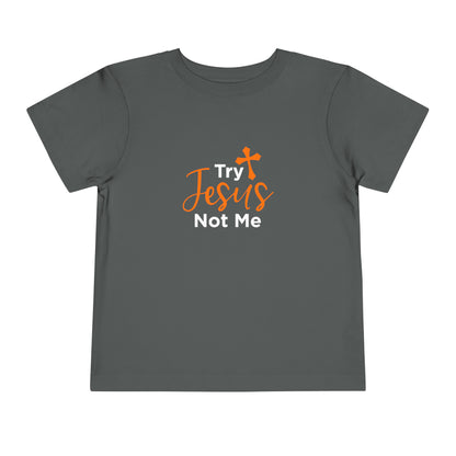 Try Jesus Not Me Toddler Tee