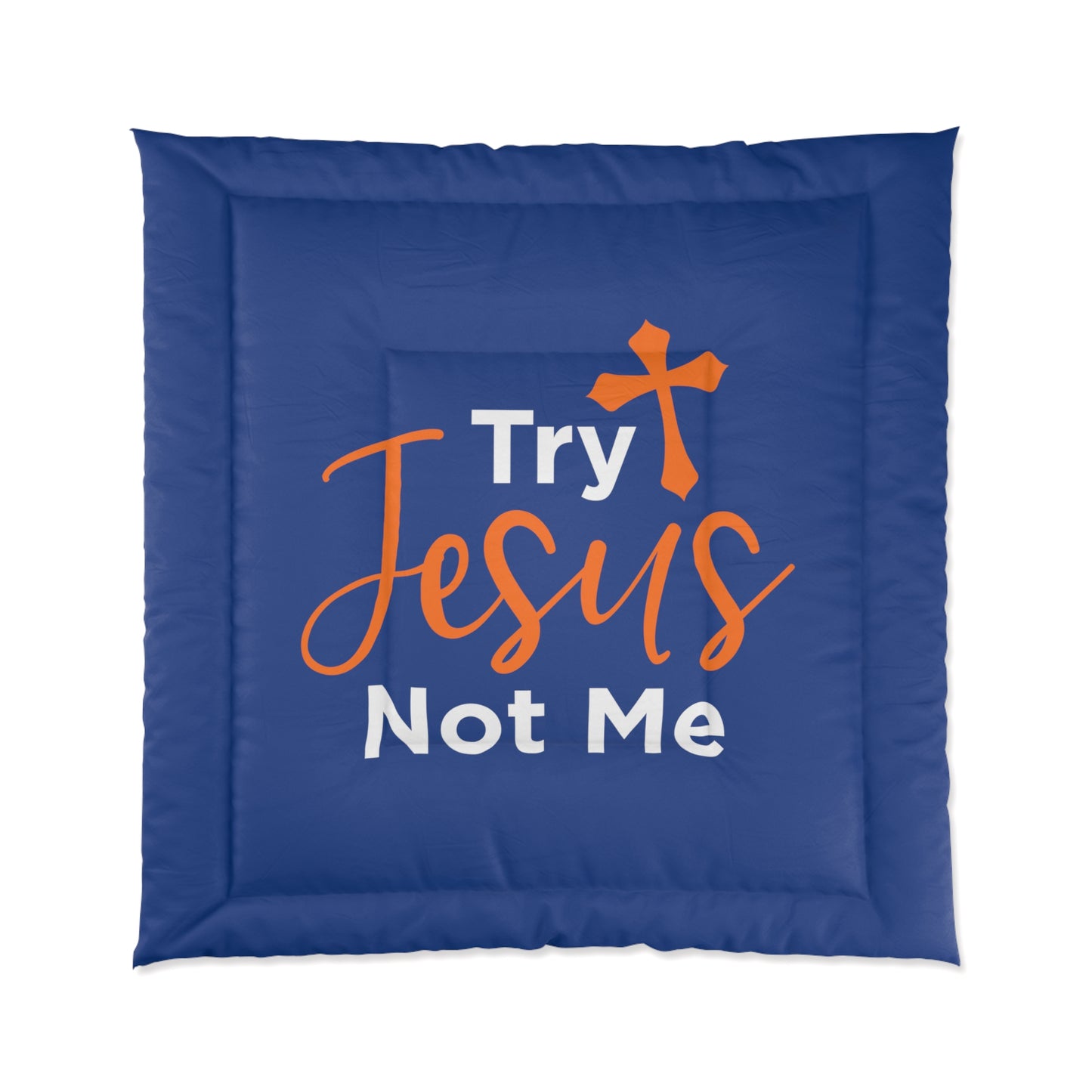 Try Jesus Not Me Comforter