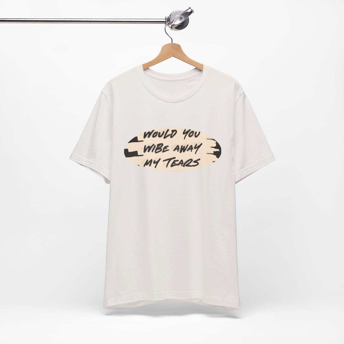 Unisex  Short Sleeve Wipe my tears  Tee