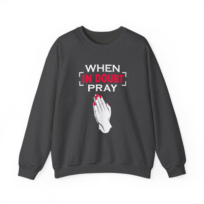 When In Doubt Pray Unisex Sweatshirt