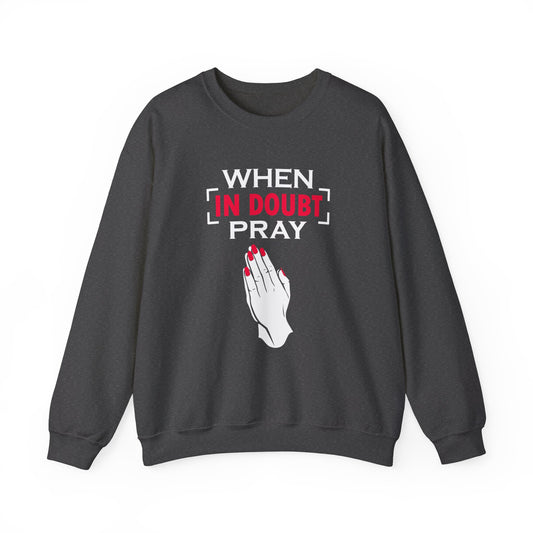 When In Doubt Pray Unisex Sweatshirt
