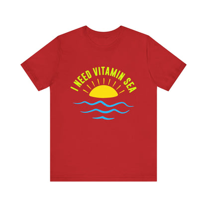 I Need Vitamin Sea Unisex Tee