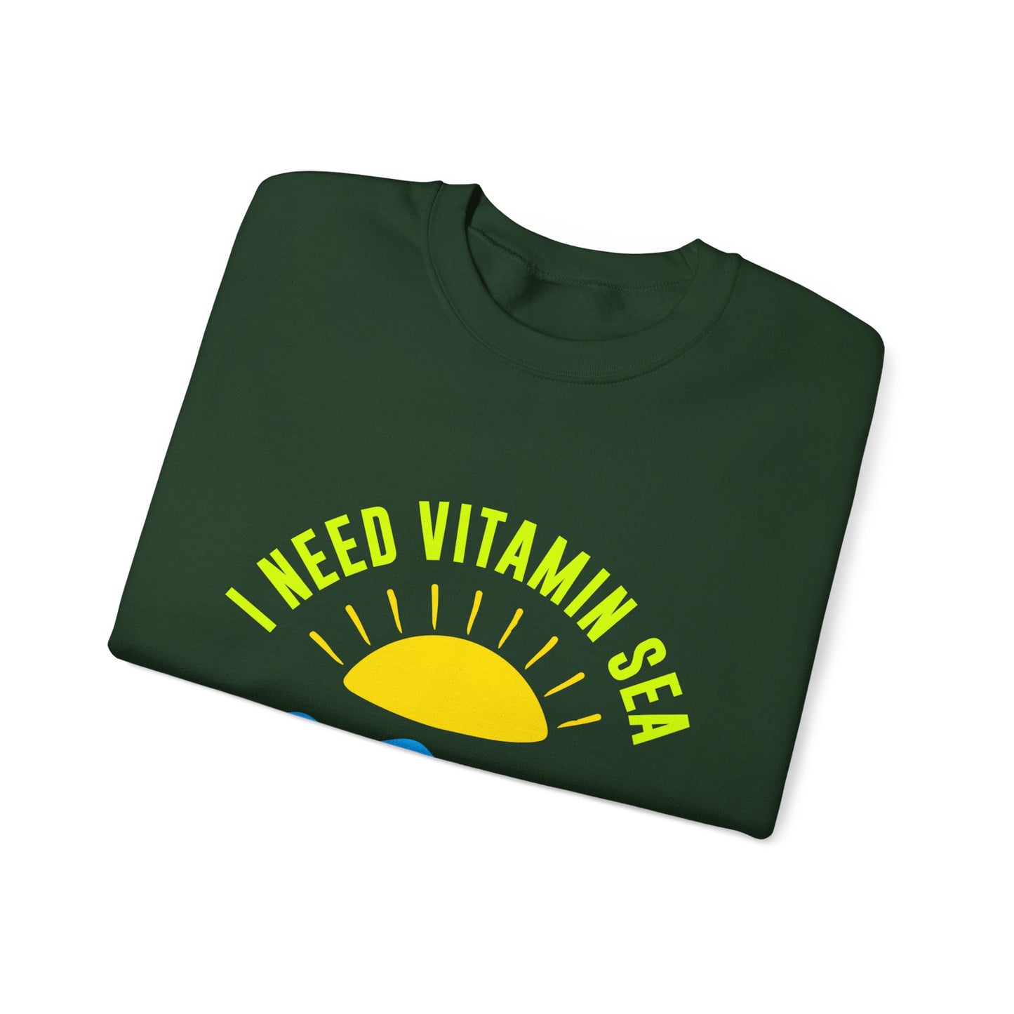 I Need Vitamin Sea Unisex Sweatshirt