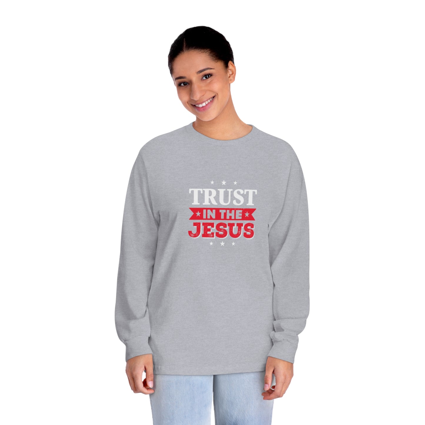 Trust In The Jesus Long Sleeve