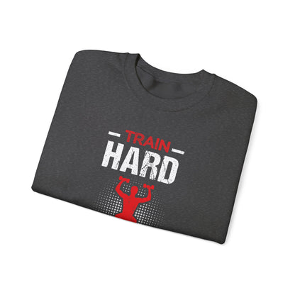 Train Hard Or Go Home Unisex Sweatshirt