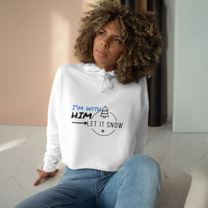 Snowflake Crop Hoodie - ' I'm with Him Let it Snow' design