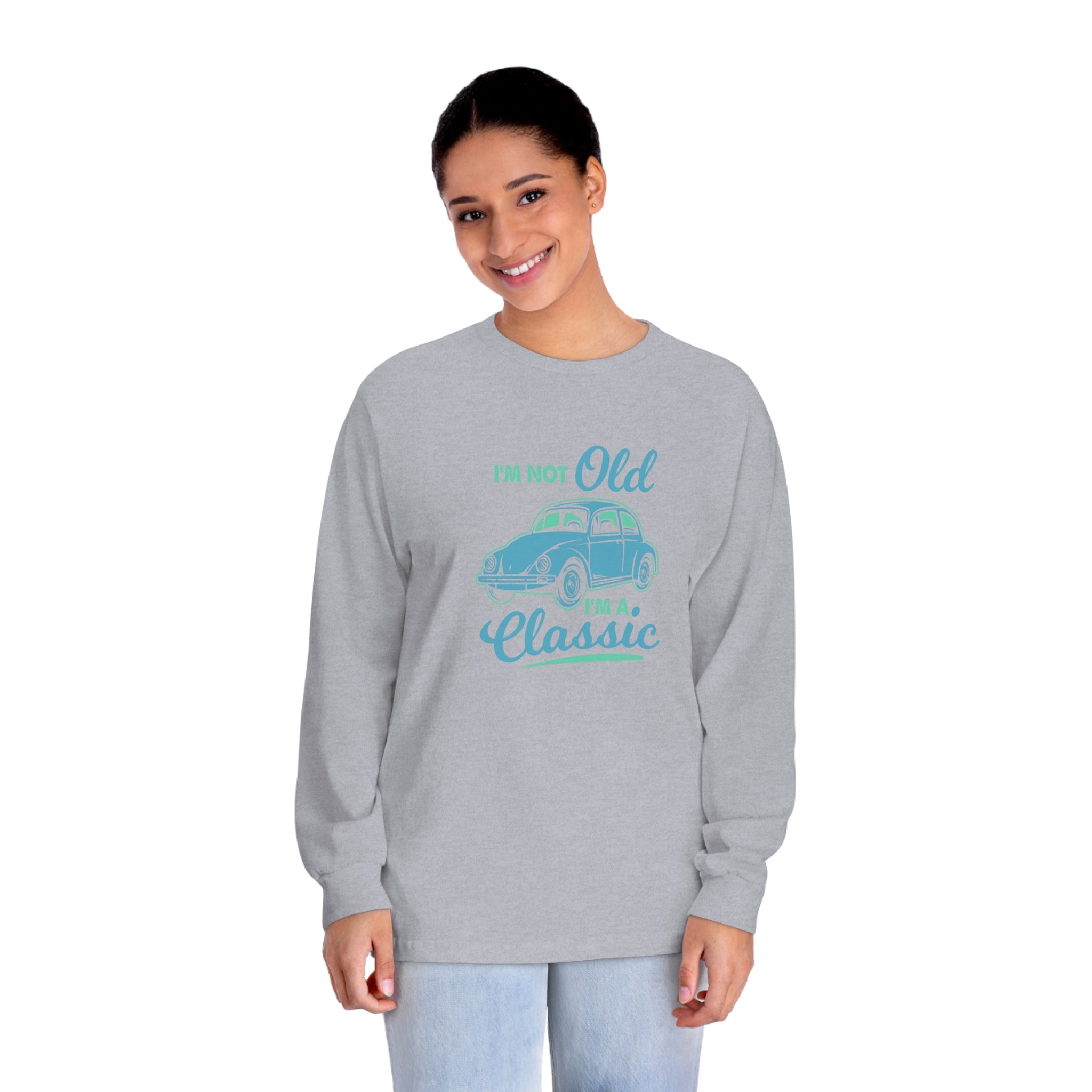 I'm Not Old Long Sleeve
