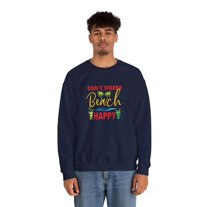 Don't Worry Beach Happy Unisex Sweatshirt - RC’nSONS