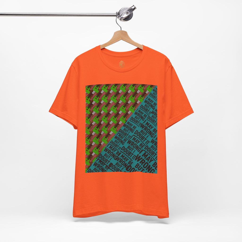 Unisex Graphic Tee - Unique Statement Shirt for Casual Outfits, Perfect for Friends, Birthdays, or Everyday Wear, May Be Wrong Graphic Printify