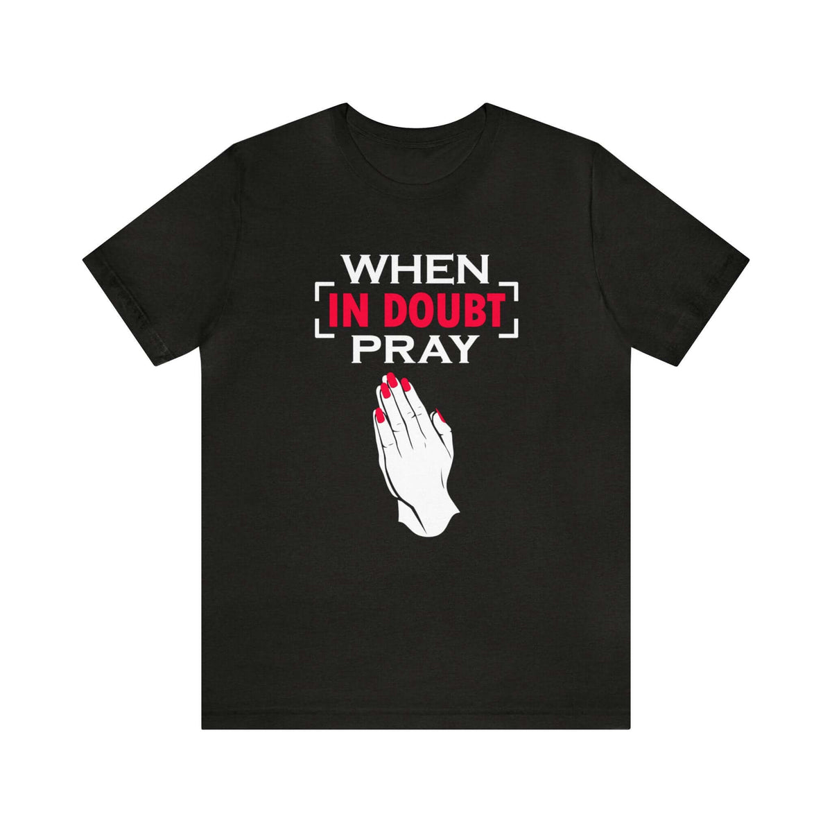 When In Doubt Pray Unisex Tee - RC’nSONS