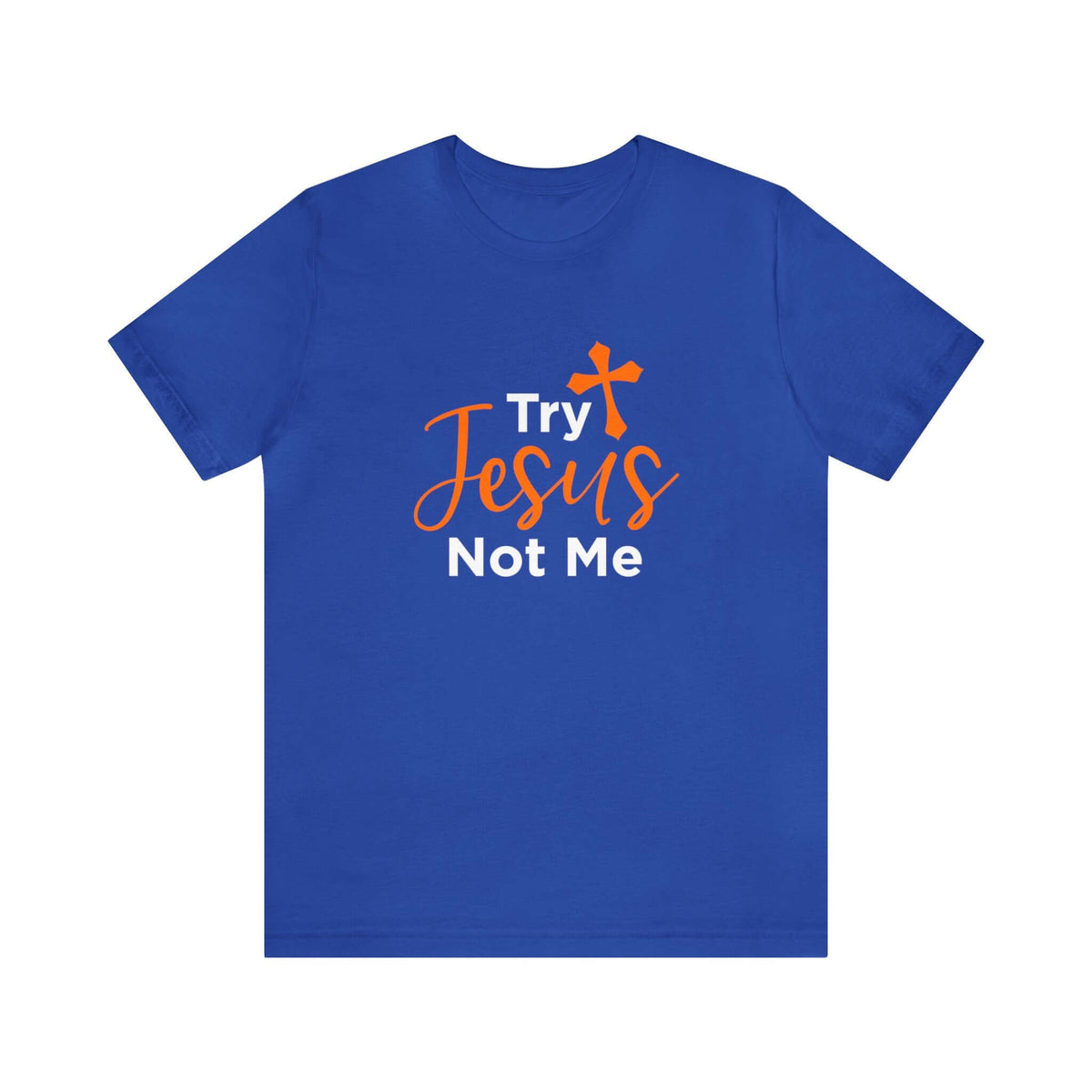 Try Jesus Not Me Unisex Tee - RC’nSONS