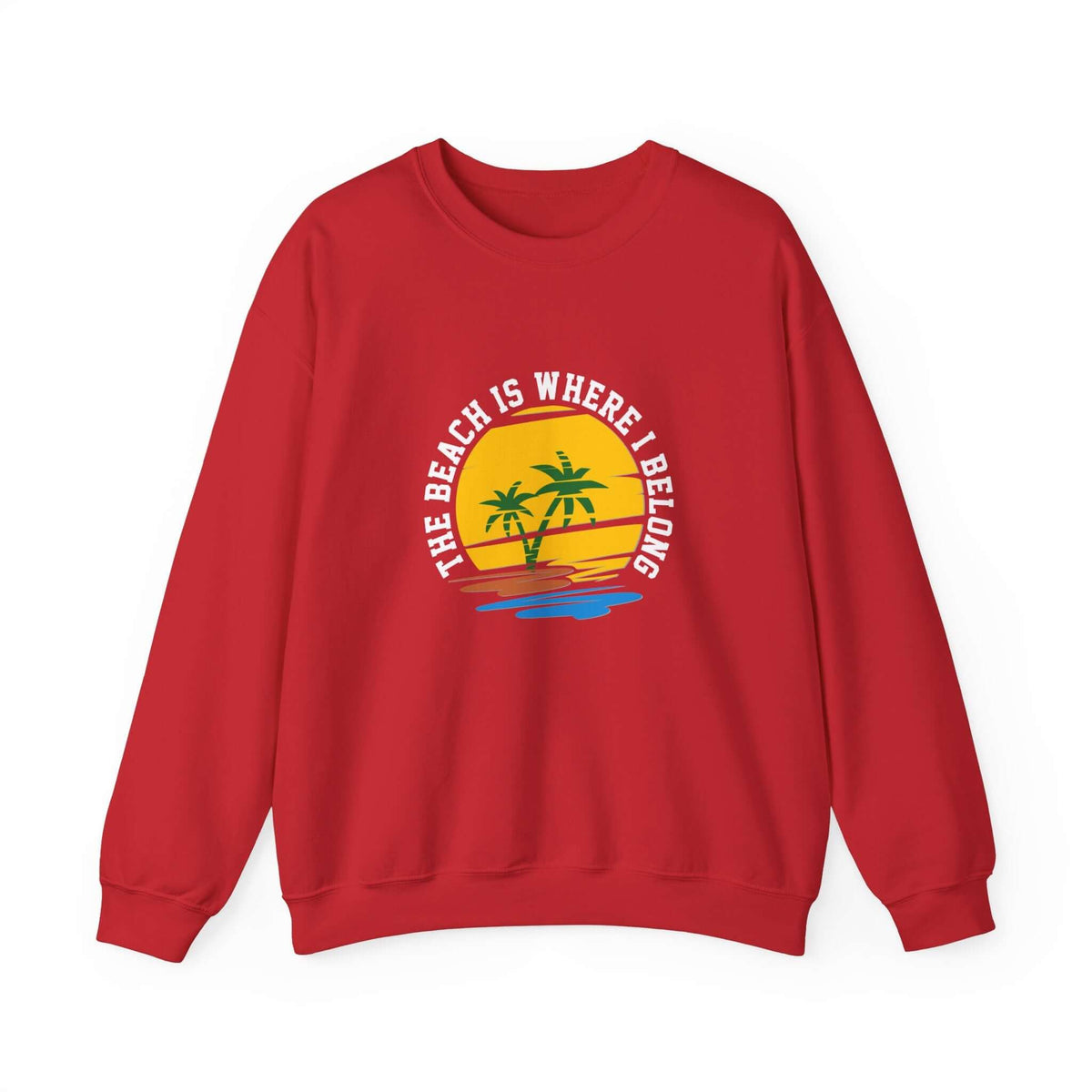 The Beach Is Where I Belong Unisex Sweatshirt - RC’nSONS
