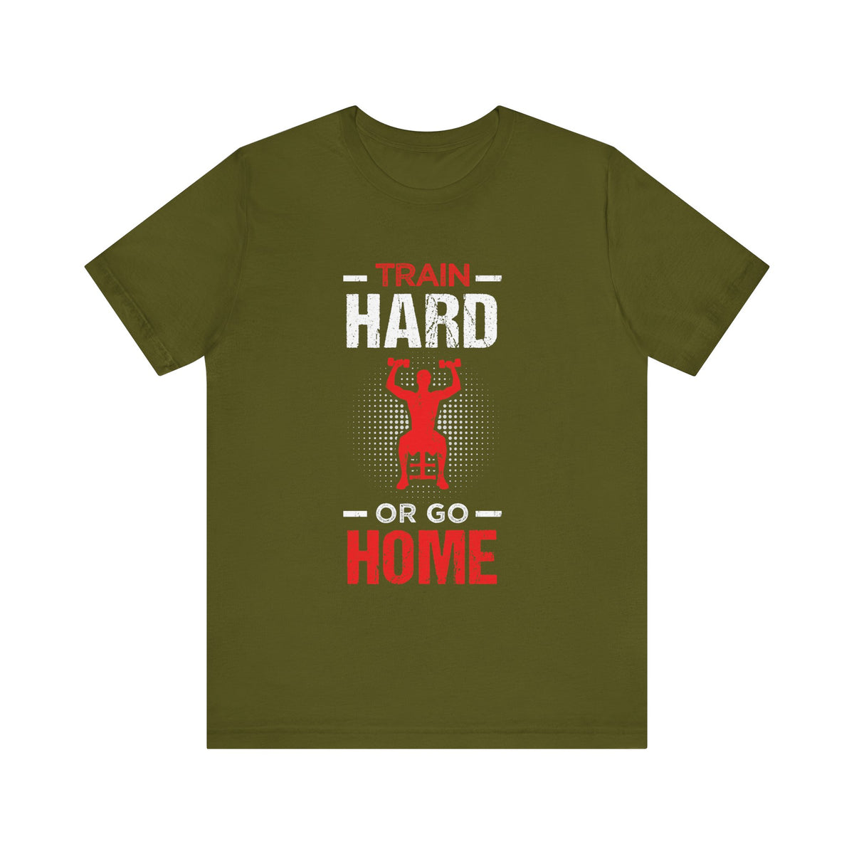 Train Hard Or Go Home Unisex Tee