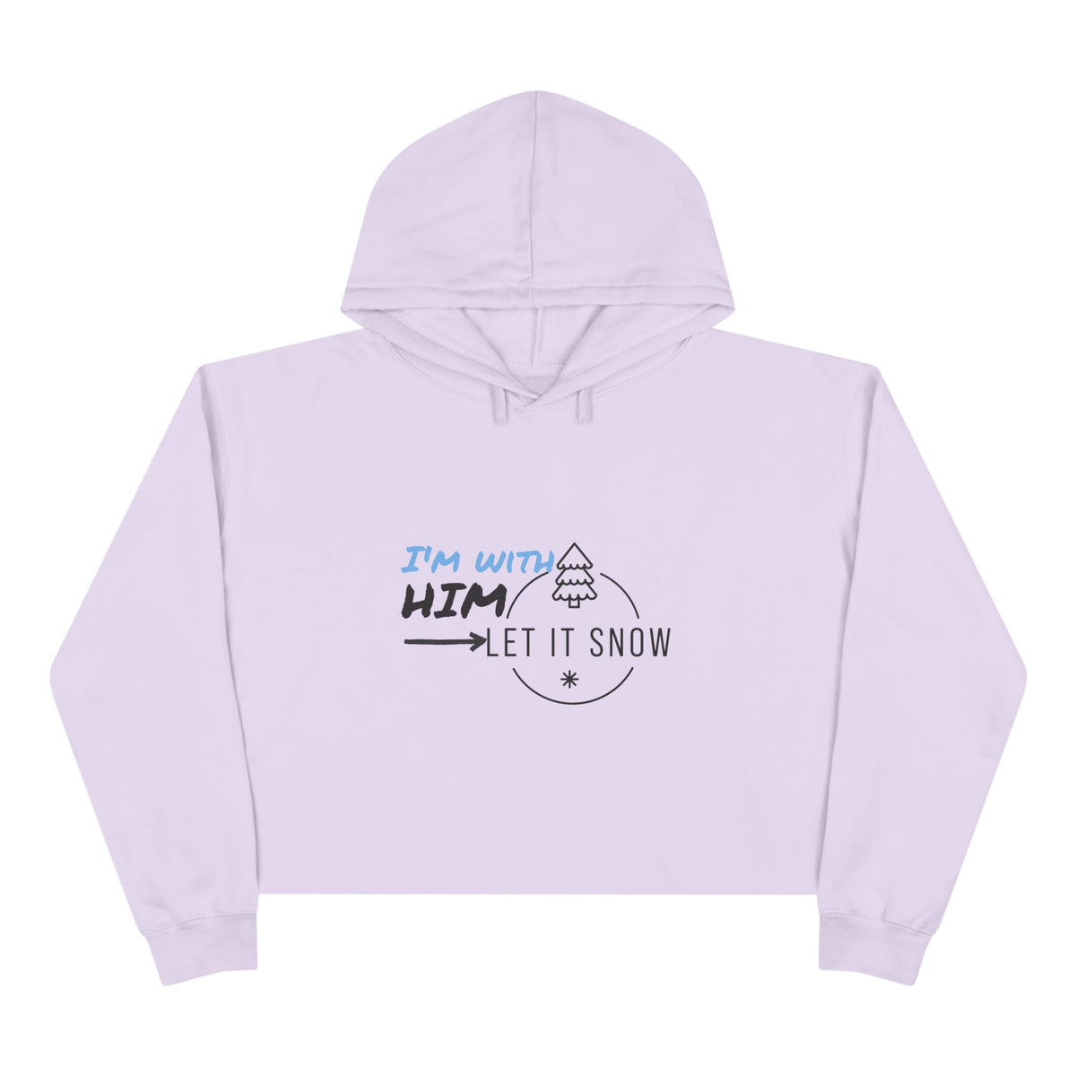 Snowflake Crop Hoodie - ' I'm with Him Let it Snow' design