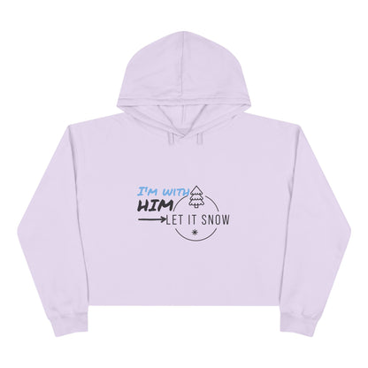 Snowflake Crop Hoodie - ' I'm with Him Let it Snow' design