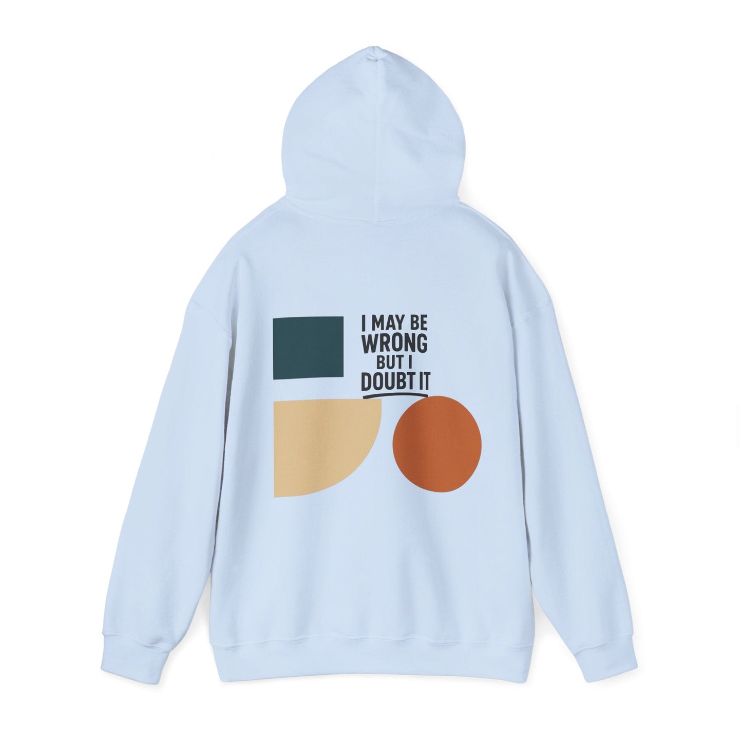I May Be Wrong But I Doubt It Hoodie, Cozy Unisex Sweatshirt, Perfect Gift for Friends, Casual Wear, Inspirational Gift, Everyday Comfort Printify