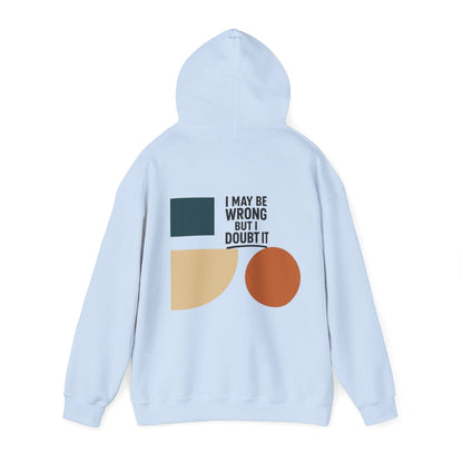 I May Be Wrong But I Doubt It Hoodie, Cozy Unisex Sweatshirt, Perfect Gift for Friends, Casual Wear, Inspirational Gift, Everyday Comfort Printify