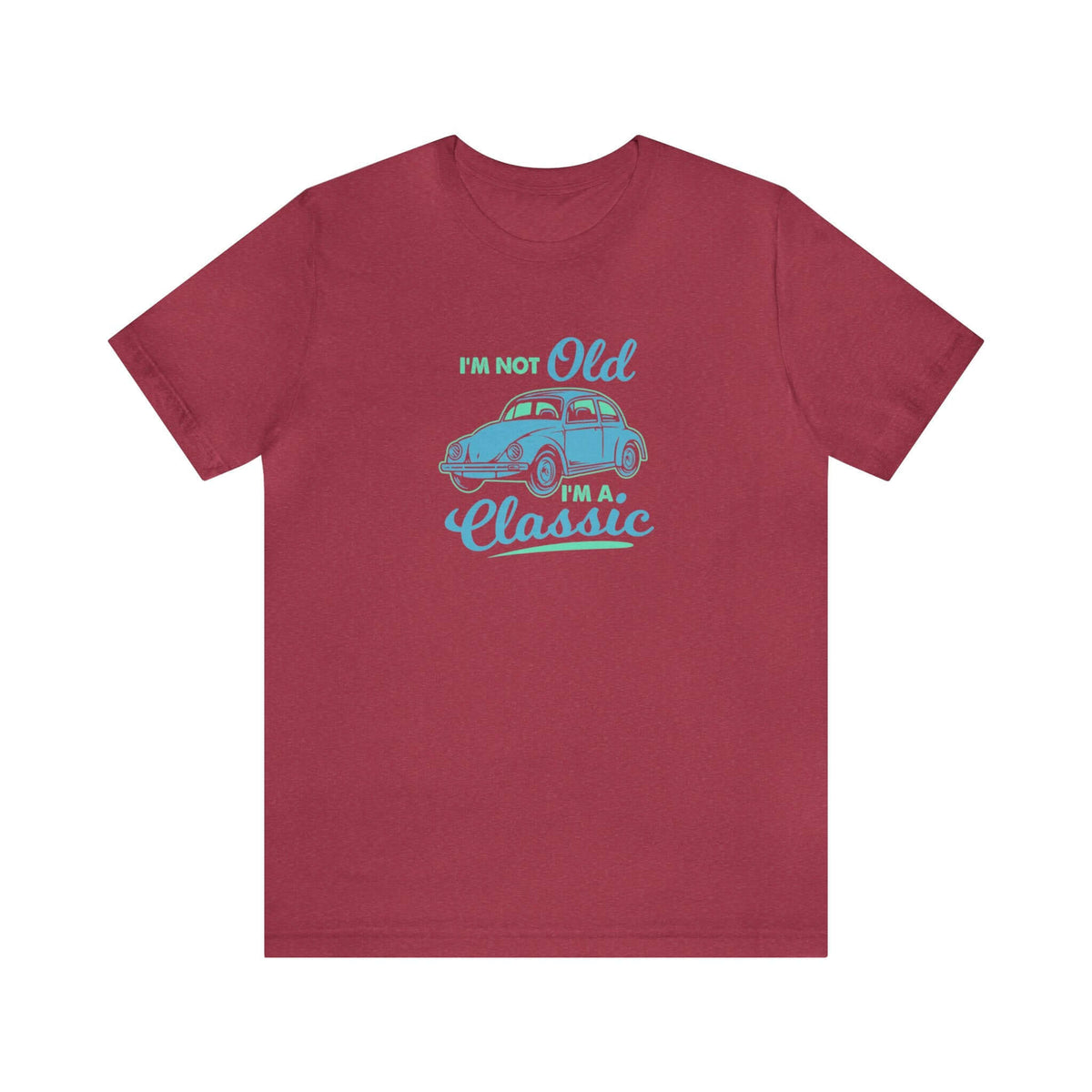 I'm Not Old I'm A Classic Unisex Tee - RC’nSONS