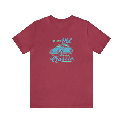 I'm Not Old I'm A Classic Unisex Tee - RC’nSONS