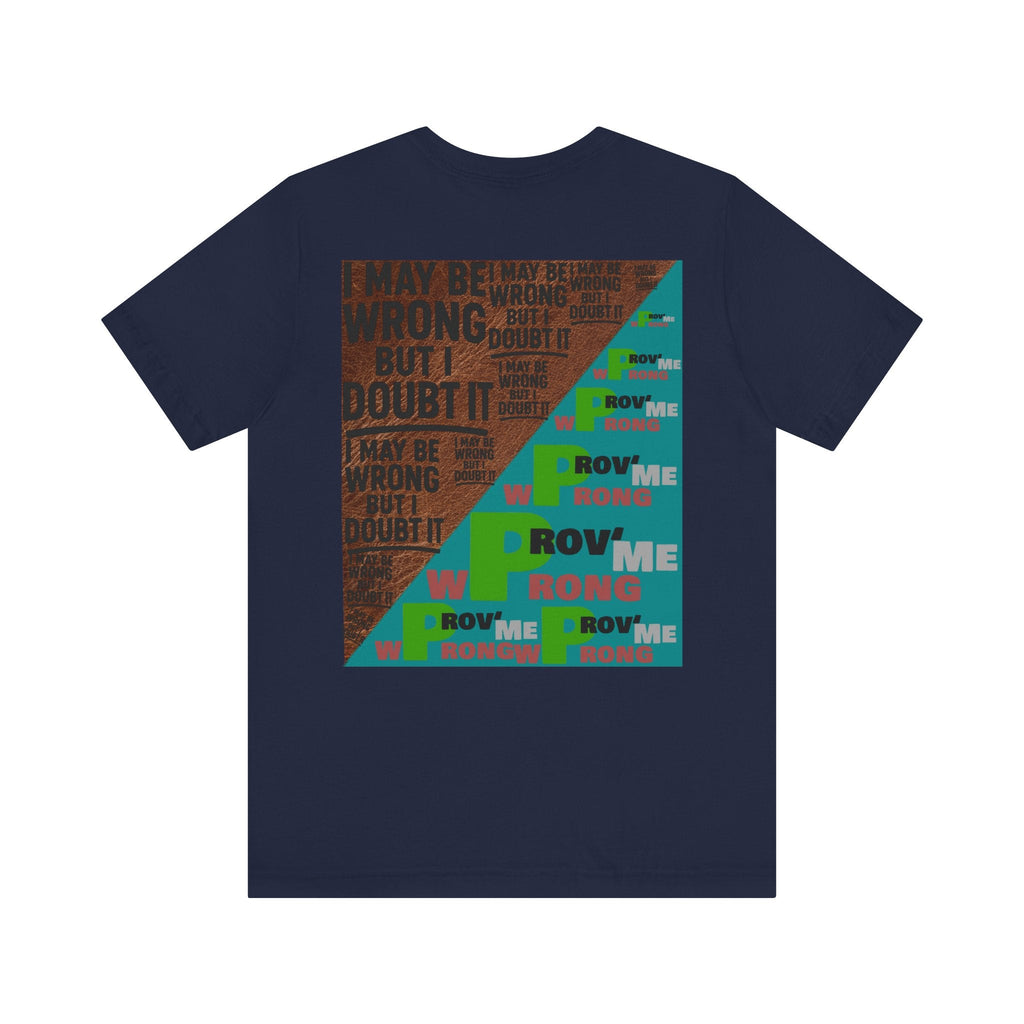 Unisex Graphic Tee - Unique Statement Shirt for Casual Outfits, Perfect for Friends, Birthdays, or Everyday Wear, May Be Wrong Graphic Printify