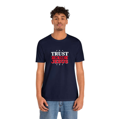 Trust In The Jesus Unisex Tee - RC’nSONS