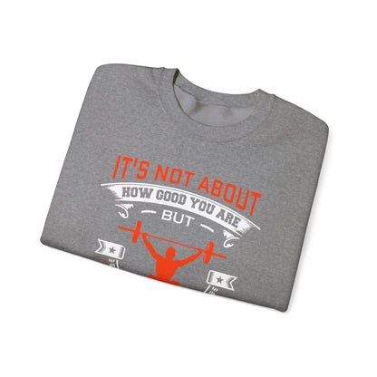 Il ne s’agit pas de savoir à quel point vous êtes bon Sweatshirt unisexe 