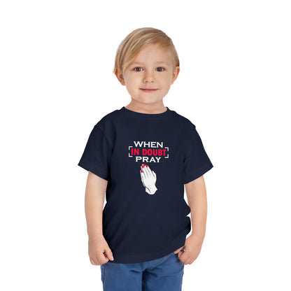 When In Doubt Pray Toddler Tee
