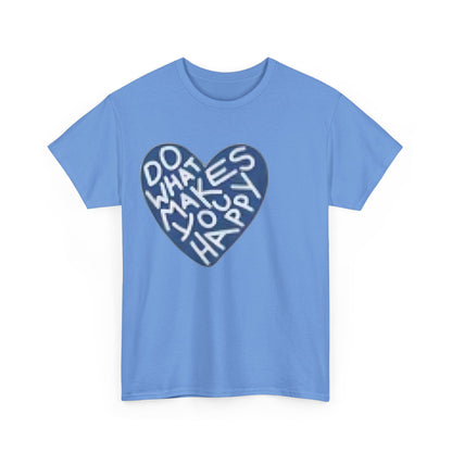 Unisex  what makes you happy Tee